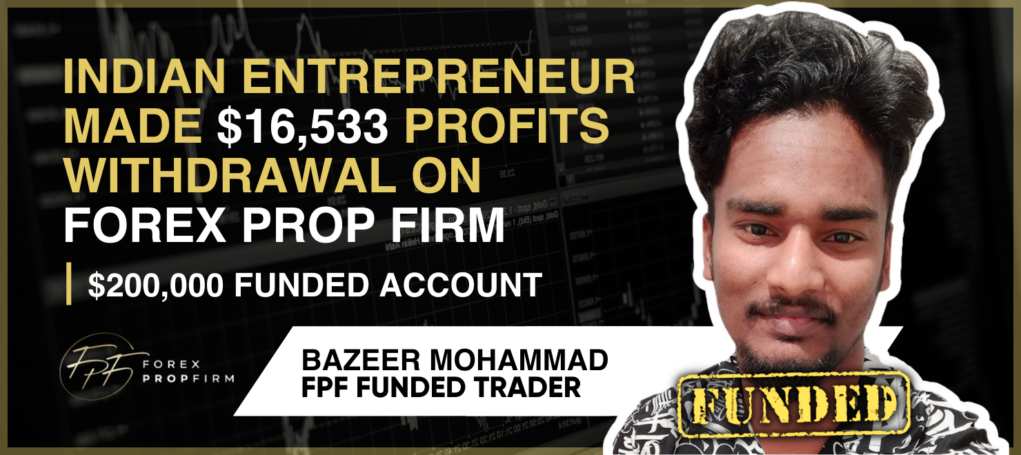 : Indian Entrepreneur Made $16,533 Profits Withdrawal on Forex Prop Firm $200000 Funded Account | FPF